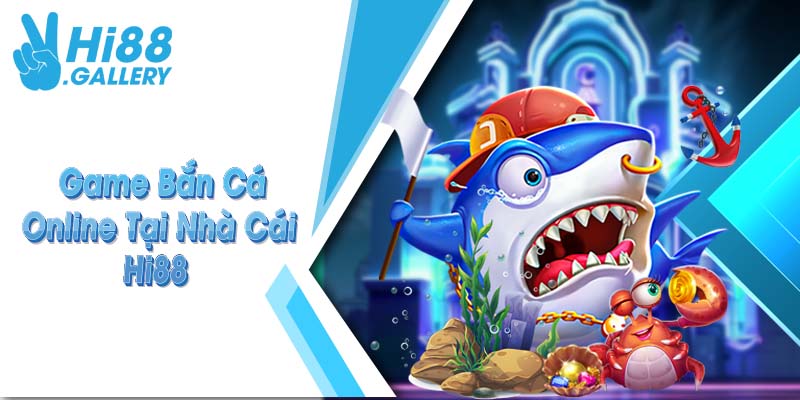bắn cá hi88 Game bắn cá online tại nhà cái Hi88
