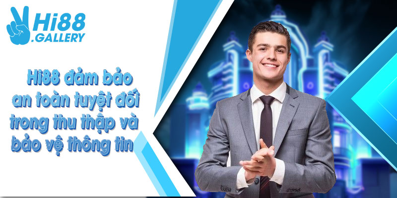 chính sách bảo mật Hi88 Hi88 đảm bảo an toàn tuyệt đối trong thu thập và bảo vệ thông tin