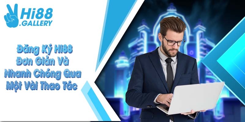 Thông tin về quy trình tạo tài khoản tại nhà cái Hi88