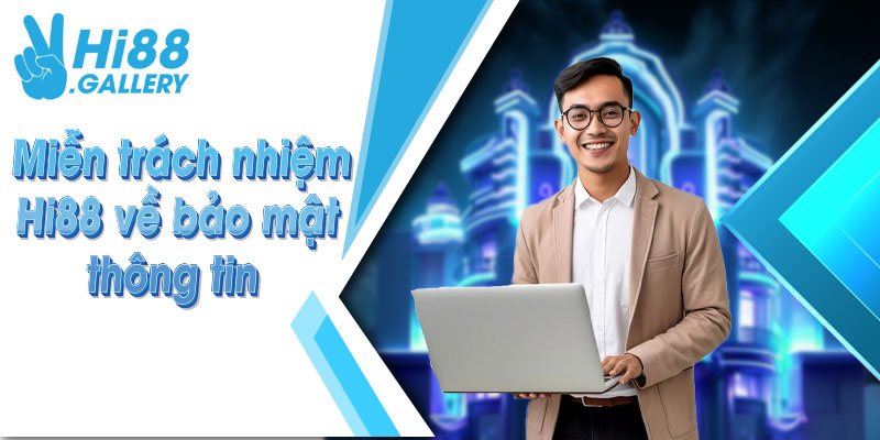 Miễn trách nhiệm về việc bảo mật và cung cấp các thông tin