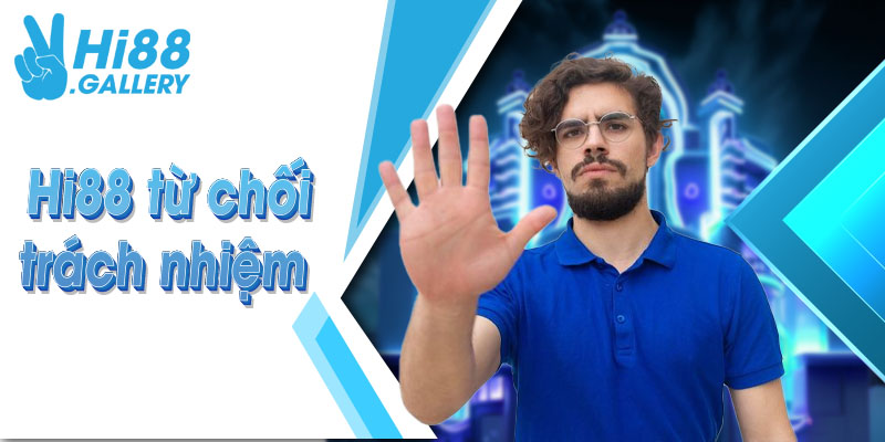 Các trường hợp Hi88 từ chối trách nhiệm hội viên