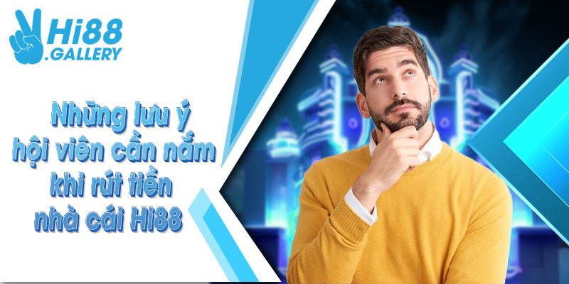 rút tiền hi88 lưu ý
