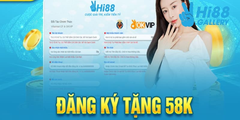 Đăng ký tài khoản tặng 58K làm vốn tham gia giải trí tại hệ thống Hi88